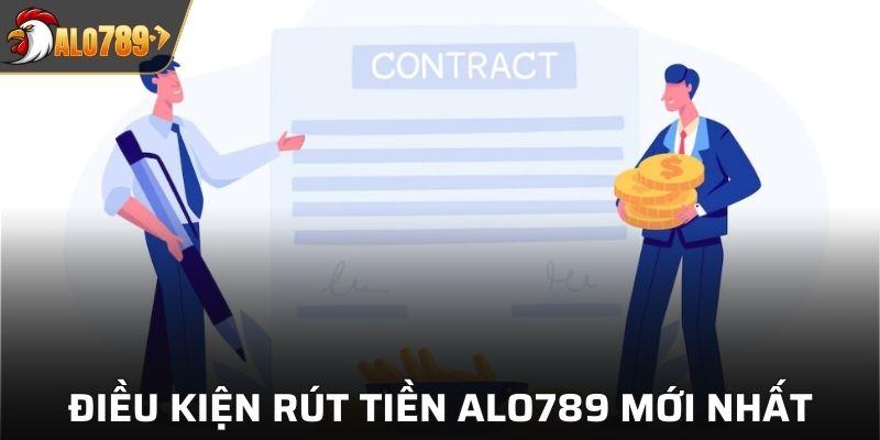 Điều kiện cần đáp ứng để rút tiền Alo789