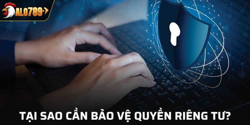 Tại sao cần bảo vệ an toàn riêng tư tại ALO789?