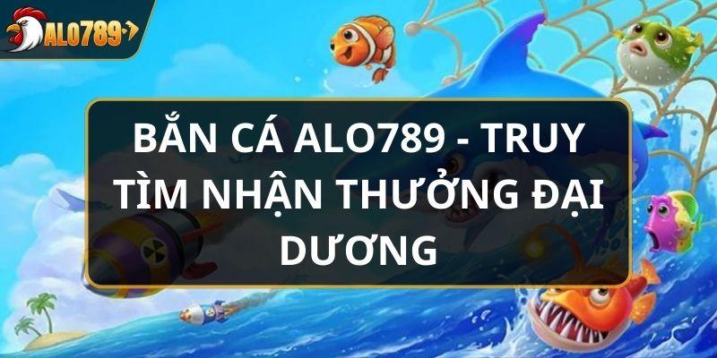 Bắn cá Alo789