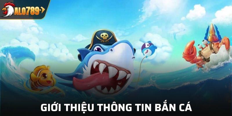 Thông tin về bắn cá Alo789