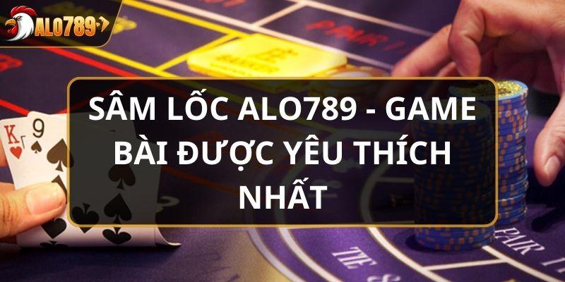 Sâm lốc Alo789