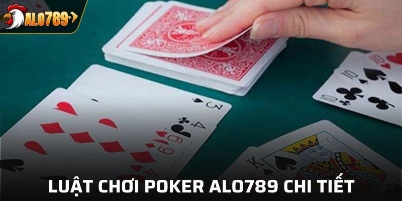 Khám phá chi tiết về luật chơi Poker tại ALO789