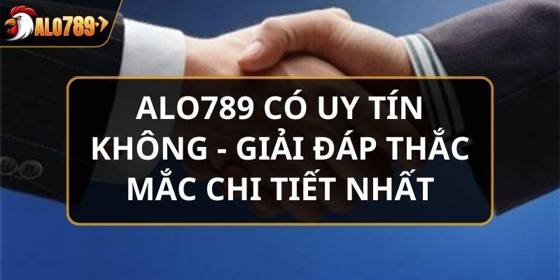 Alo789 có uy tín không
