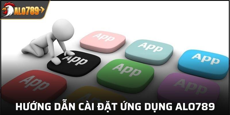 Hướng dẫn cài đặt ứng dụng cá cược ALO789 về điện thoại