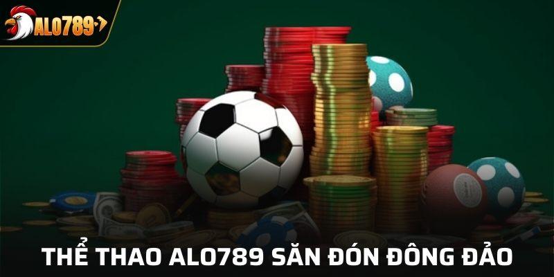 Thể thao ALO789 được thành viên quan tâm và săn đón đông đảo