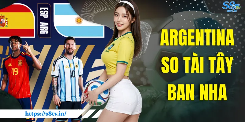 Argentina So Tài Tây Ban Nha