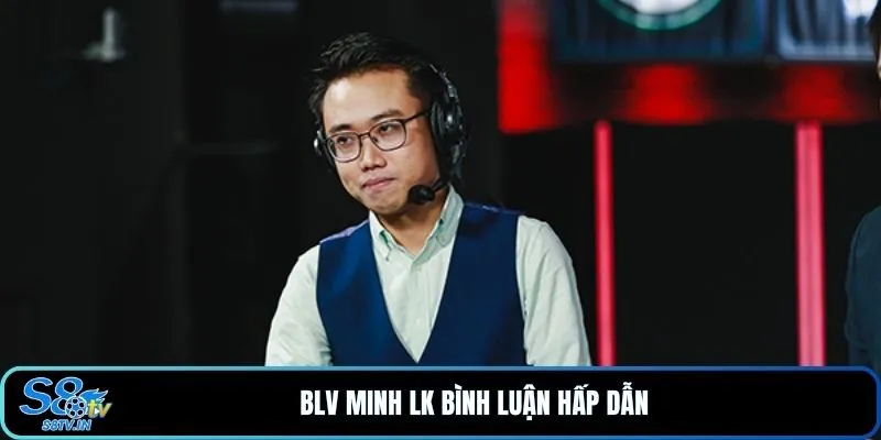 BLV Minh LK bình luận hấp dẫn