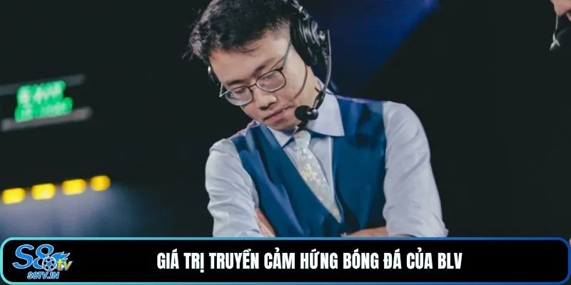 Giá trị truyền cảm hứng bóng đá của BLV