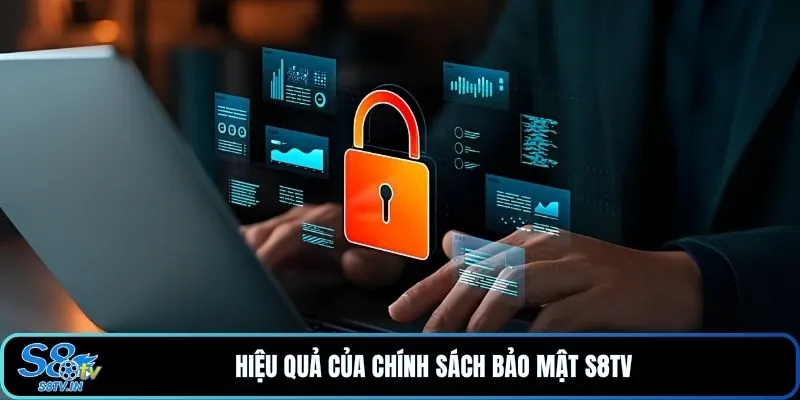 Hiệu quả của chính sách bảo mật S8TV 