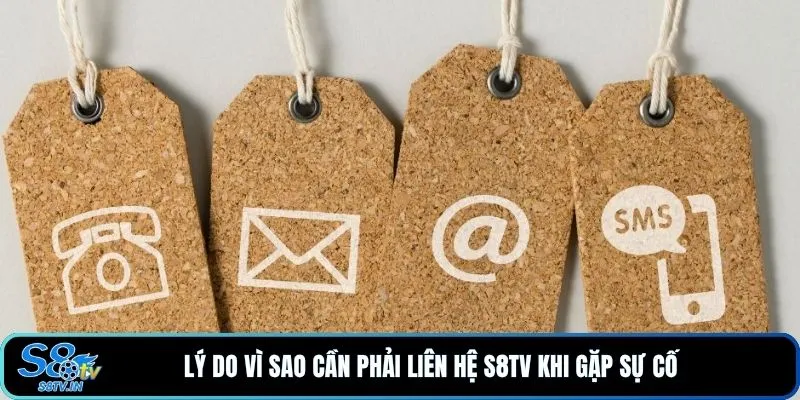 Lý do vì sao cần phải liên hệ S8TV khi gặp sự cố