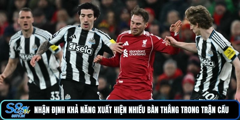 Nhận định khả năng xuất hiện nhiều bàn thắng trong trận cầu 