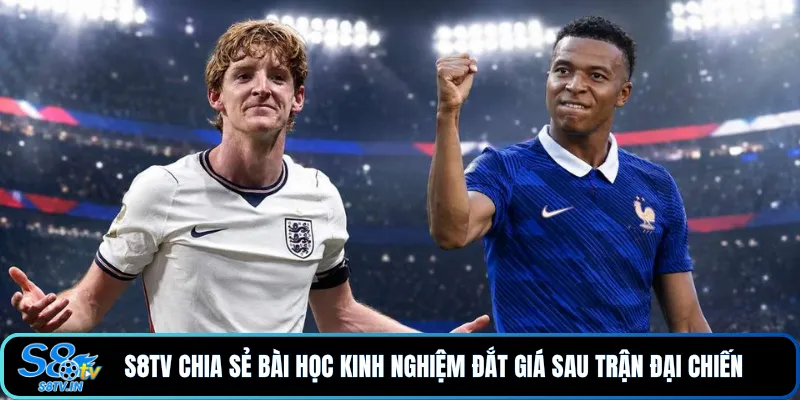 S8TV chia sẻ bài học kinh nghiệm đắt giá sau trận đại chiến