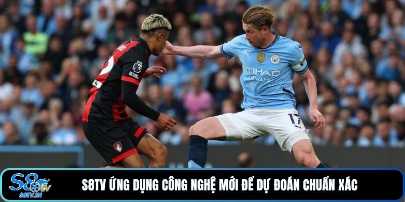 S8TV ứng dụng công nghệ mới để dự đoán chuẩn xác